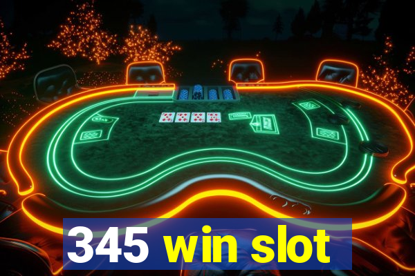 345 win slot